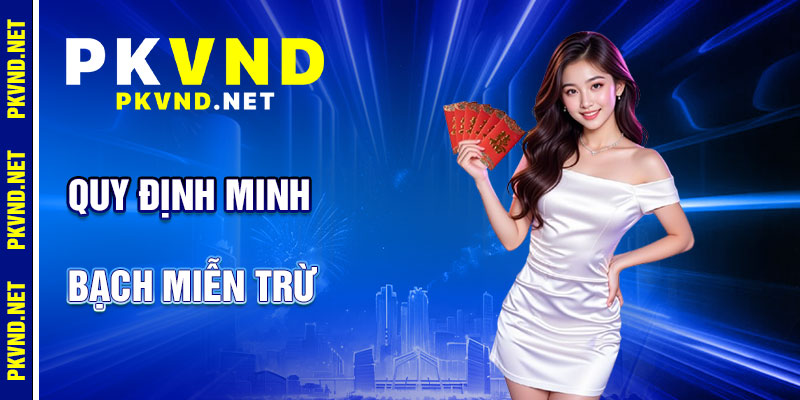 Miễn Trừ Trách Nhiệm PKVND: Quy Định Minh Bạch
