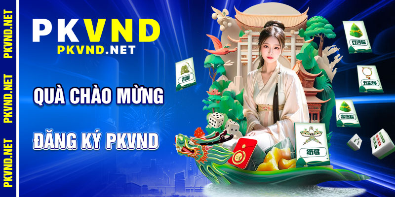 Đăng Ký PKVND: Ưu Đãi Chào Mừng