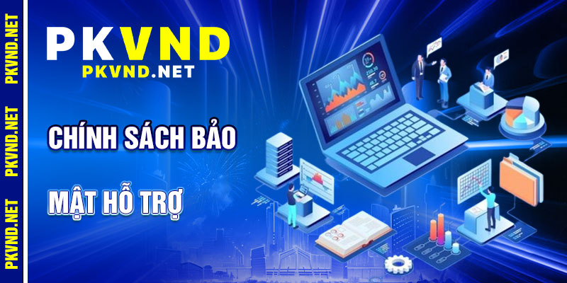 Chính Sách Bảo Mật PKVND: Hỗ Trợ Tận Tâm